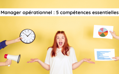 Les 5 compétences essentielles d’un manager opérationnel